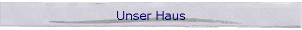 Unser Haus